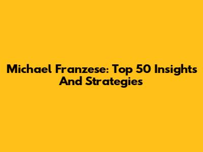 Michael Franzese: Top 50 Insights And Strategies