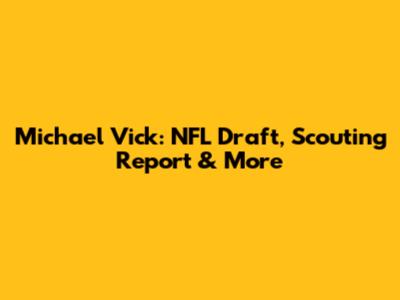 Michael Vick: NFL Draft, Scouting Report & More