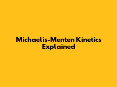 Michaelis-Menten Kinetics Explained