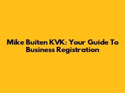 Mike Buiten KVK: Your Guide To Business Registration