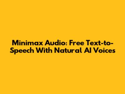 Minimax Audio: Free Text-to-Speech With Natural AI Voices