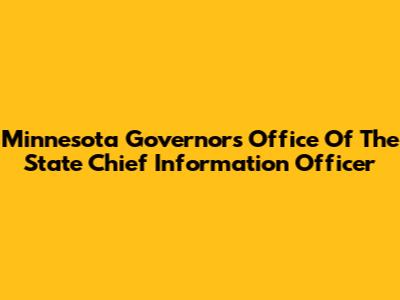 Minnesota Governor's Office Of The State Chief Information Officer
