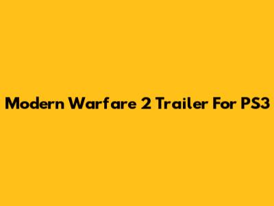 Modern Warfare 2 Trailer For PS3