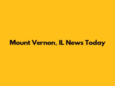 Mount Vernon, IL News Today