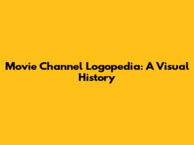 Movie Channel Logopedia: A Visual History