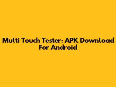 Multi Touch Tester: APK Download For Android