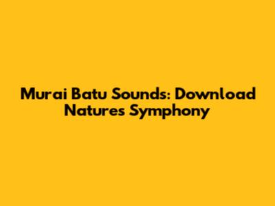 Murai Batu Sounds: Download Nature's Symphony