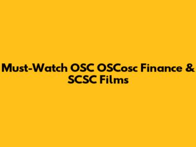 Must-Watch OSC OSCosc Finance & SCSC Films