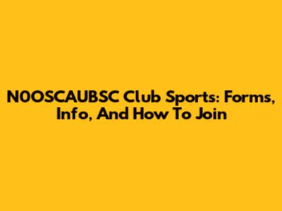 N0OSCAUBSC Club Sports: Forms, Info, And How To Join