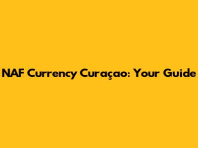 NAF Currency Curaçao: Your Guide