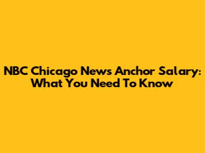 NBC Chicago News Anchor Salary: What You Need To Know