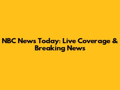 NBC News Today: Live Coverage & Breaking News