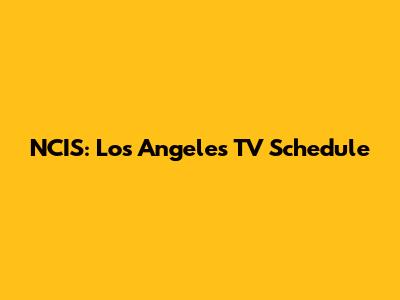 NCIS: Los Angeles TV Schedule