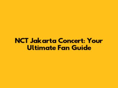 NCT Jakarta Concert: Your Ultimate Fan Guide