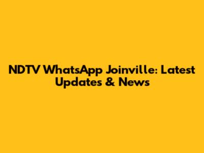 NDTV WhatsApp Joinville: Latest Updates & News