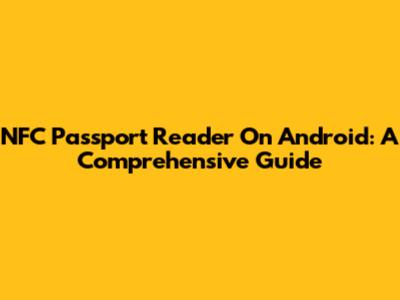NFC Passport Reader On Android: A Comprehensive Guide