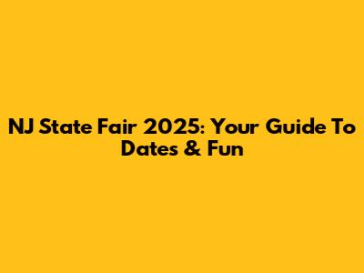 NJ State Fair 2025: Your Guide To Dates & Fun