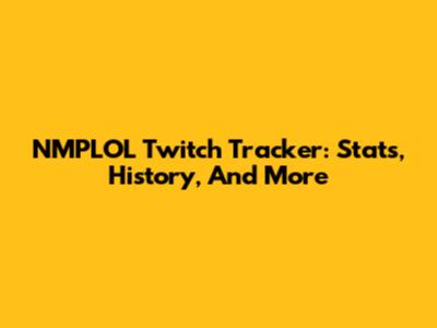 NMPLOL Twitch Tracker: Stats, History, And More