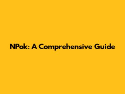 NPok: A Comprehensive Guide