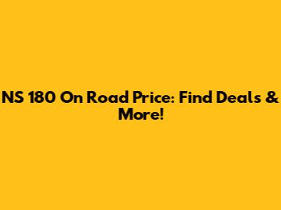 NS 180 On Road Price: Find Deals & More!