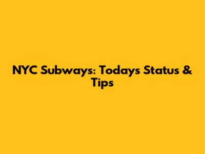 NYC Subways: Today's Status & Tips