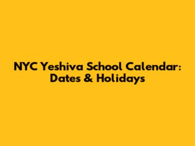 NYC Yeshiva School Calendar: Dates & Holidays