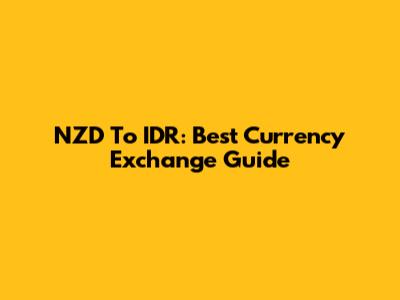 NZD To IDR: Best Currency Exchange Guide