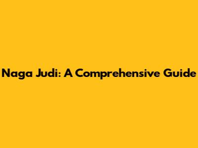 Naga Judi: A Comprehensive Guide
