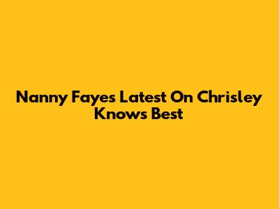 Nanny Faye's Latest On Chrisley Knows Best