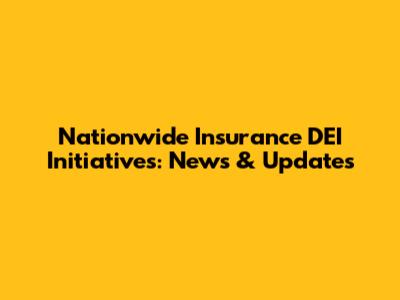 Nationwide Insurance DEI Initiatives: News & Updates
