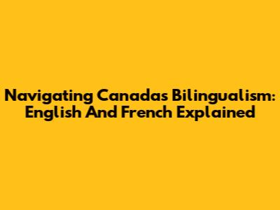 Navigating Canada's Bilingualism: English And French Explained