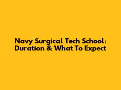 Navy Surgical Tech School: Duration & What To Expect