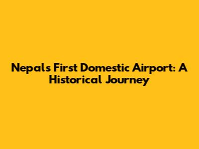 Nepal's First Domestic Airport: A Historical Journey