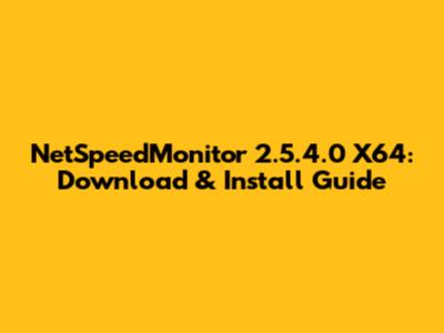 NetSpeedMonitor 2.5.4.0 X64: Download & Install Guide