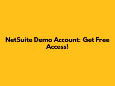 NetSuite Demo Account: Get Free Access!