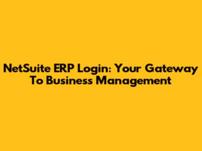 NetSuite ERP Login: Your Gateway To Business Management