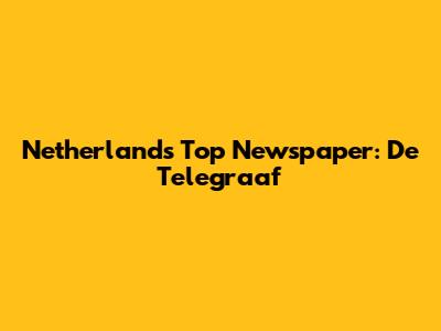 Netherlands' Top Newspaper: De Telegraaf