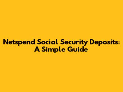 Netspend Social Security Deposits: A Simple Guide