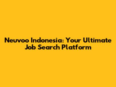 Neuvoo Indonesia: Your Ultimate Job Search Platform