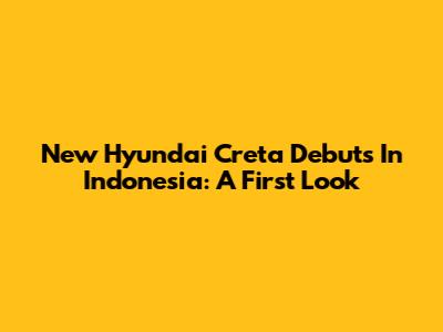 New Hyundai Creta Debuts In Indonesia: A First Look
