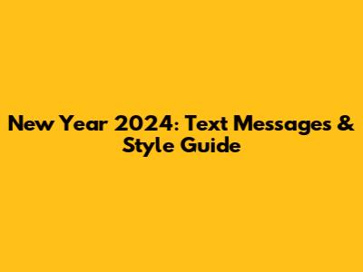 New Year 2024: Text Messages & Style Guide