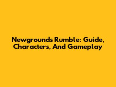 Newgrounds Rumble: Guide, Characters, And Gameplay
