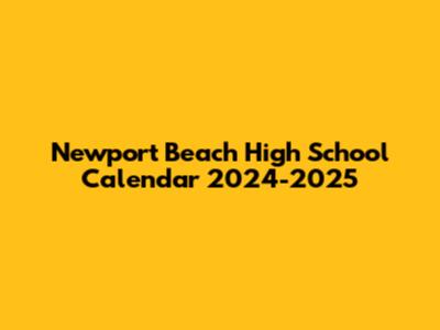 Newport Beach High School Calendar 2024-2025