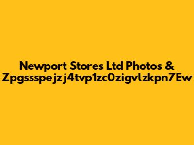 Newport Stores Ltd Photos & Zpgssspejzj4tvp1zc0zigvlzkpn7Ew