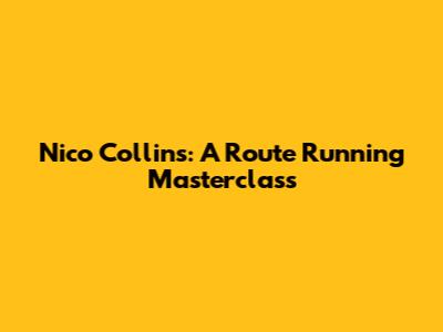 Nico Collins: A Route Running Masterclass