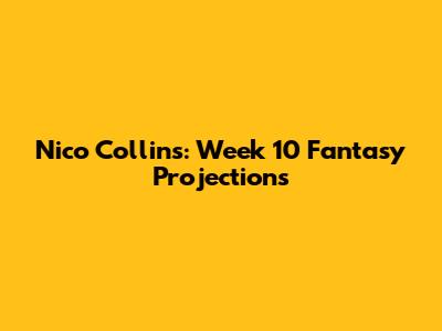 Nico Collins: Week 10 Fantasy Projections