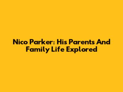 Nico Parker: His Parents And Family Life Explored