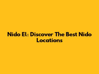 Nido El: Discover The Best Nido Locations