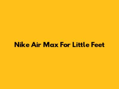 Nike Air Max For Little Feet