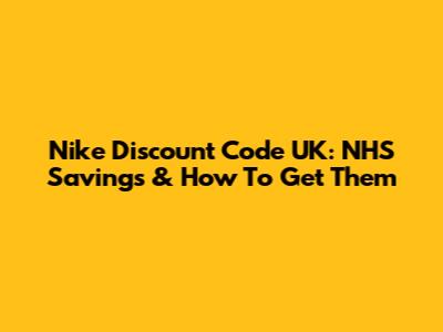 Nike Discount Code UK: NHS Savings & How To Get Them